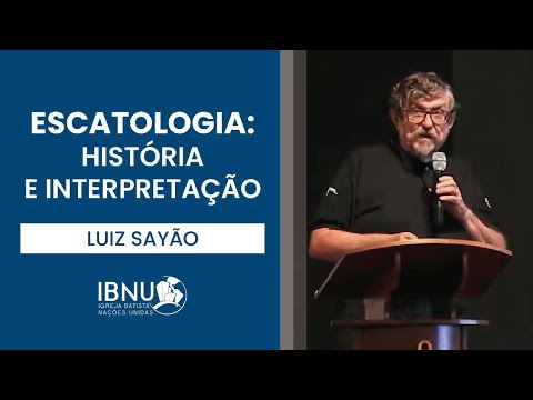 Escatologia: História e Interpretação | Luiz Sayão | IBNU