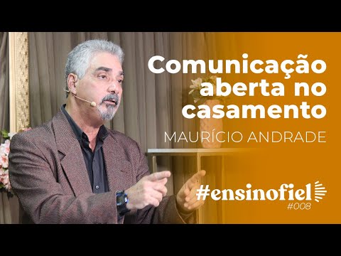 Comunicação aberta no casamento – Maurício Andrade #EnsinoFiel 008