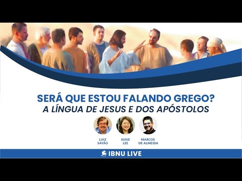 Será que estou falando grego?  | Luiz Sayão, Susie Lee & Marcos Almeida | IBNU