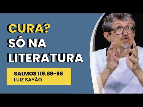 Cura? Só Na Literatura – Salmos 119.89-96  | Luiz Sayão | IBNU