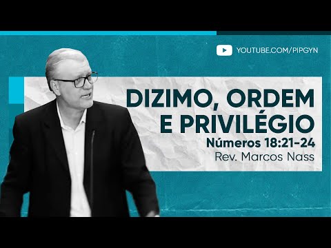 Dizimo, ordem e privilégio | (Números 18:21-24) | Rev. Marcos Nass