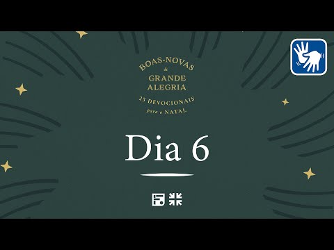 Dia 6 – Paz entre os homens a quem Deus quer bem (Lucas 2.12-14) [LIBRAS]