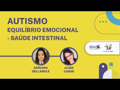 Autismo: equilíbrio emocional – saúde intestinal | Aline Cariri | Adriana Dellarole | IBNU
