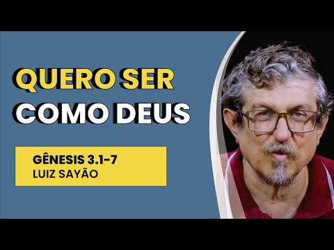 Quero Ser Como Deus – Gênesis 3.1-7 | Luiz Sayão | IBNU