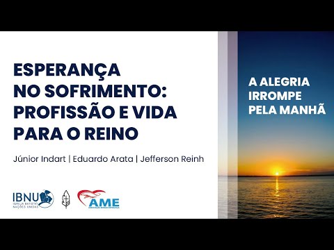 Esperança no sofrimento: Profissão e vida para o Reino | Júnior | Eduardo | Jefferson | IBNU-AME