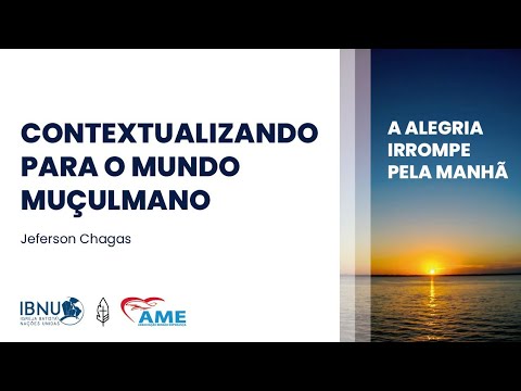Contextualizando para o Mundo Muçulmano | Jeferson Chagas | IBNU-AME