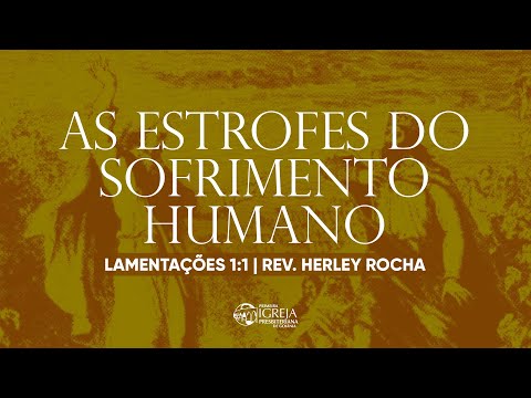 # 01  Estrofes do sofrimento humano (Lamentações 1:1) | Rev. Herley Rocha