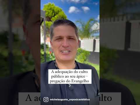 O culto público adequado ao seu ápice – pregação do Evangelho