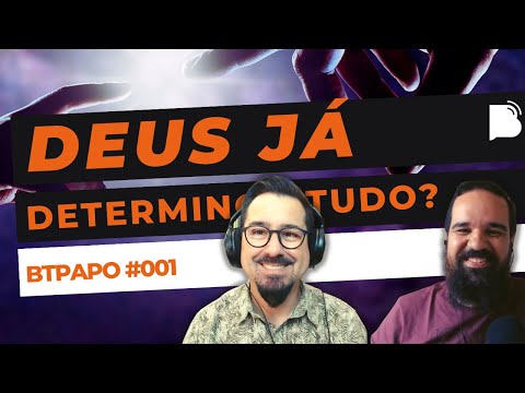 Deus já determinou tudo?
