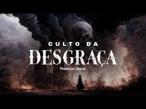 Culto da Desgraça | Pastor Jack