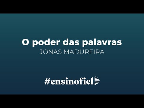 O poder das palavras – Jonas Madureira