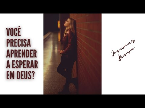 Você precisa aprender a esperar em Deus? | Josemar Bessa @Spurgeontv @JosemarBessa​