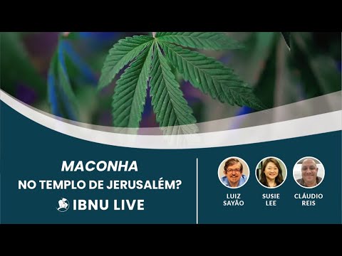 Maconha no templo de Jerusalém? Luiz Sayão | Susie Lee | Cláudio Reis | IBNU