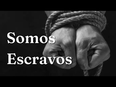 Somos Escravos