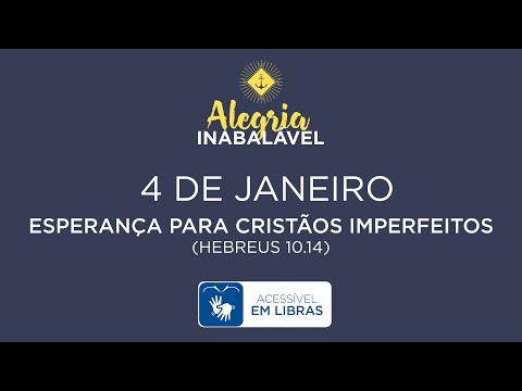 4 de Janeiro – Esperança para cristãos imperfeitos [LIBRAS]