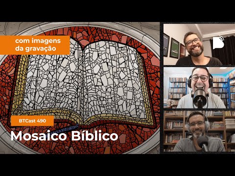 Mosaico Bíblico – BTCast 490