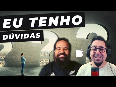 Eu creio, mas tenho dúvidas!