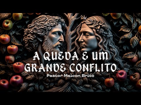 A Queda e um grande conflito | Pastor Maicon