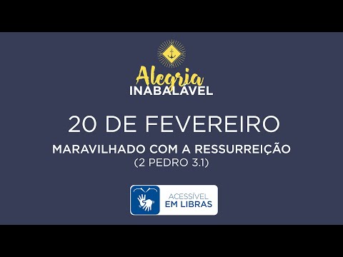 20 de Fevereiro – Maravilhado com a ressurreição [LIBRAS]