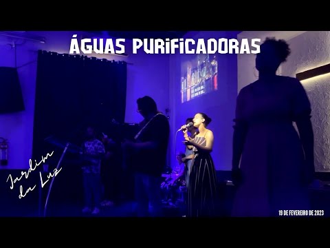 Águas Purificadoras  | Adoração & Louvor ( Jardim da Luz )
