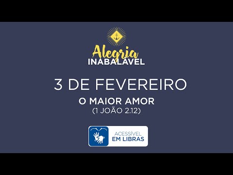 3 de Fevereiro – O maior amor [LIBRAS]