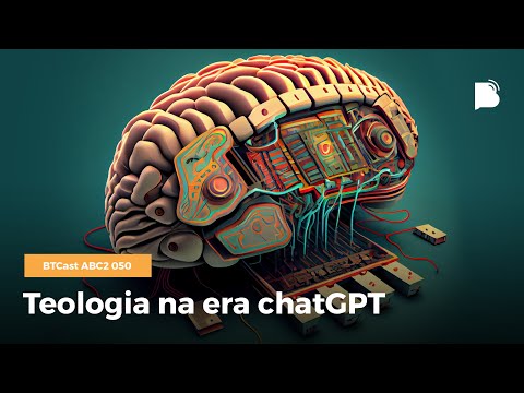 Teologia na Era chatGPT – BTCast ABC2 50