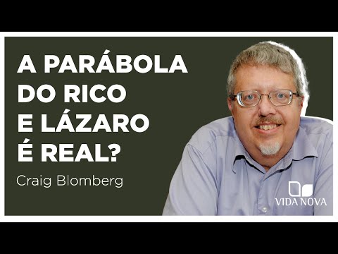 A PARÁBOLA DO RICO E LÁZARO É FICTÍCIA? | Craig Blomberg