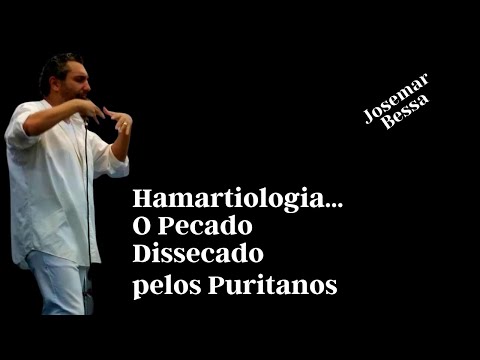 Hamartiologia | O Pecado Dissecado pelos Puritanos  | Josemar Bessa  ( 12 / 02 /2023 – Manhã )