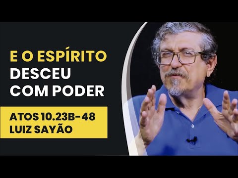 E o Espírito Desceu com Poder – Atos 10.23b-48 | Luiz Sayão | IBNU