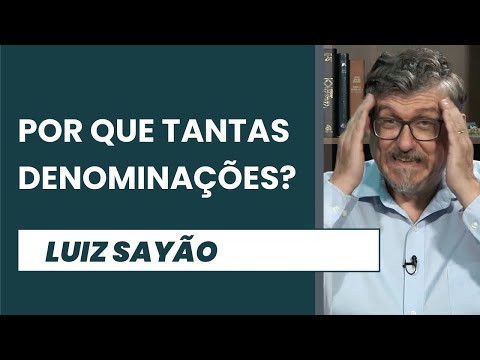 Por que tantas denominações? | Luiz Sayão | IBNU