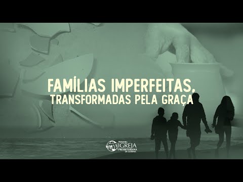 #03 PIPG | Famílias Imperfeitas, transformadas pela graça | Princípios da Família de Deus