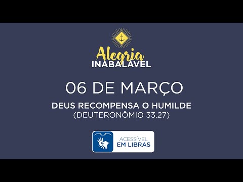 6 de Março – Deus recompensa o humilde [LIBRAS]