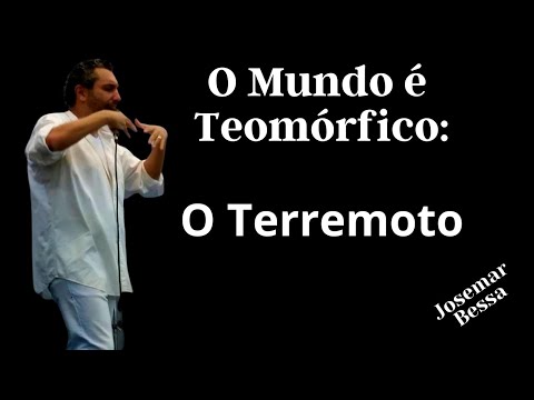 O Mundo é Teomórfico: O Terremoto  | Josemar Bessa  ( 12 de Março de 2023 – Noite de Domingo )