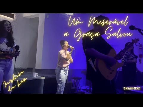 Um Miserável a Graça Salvou  | Adoração & Louvor ( Jardim da Luz )