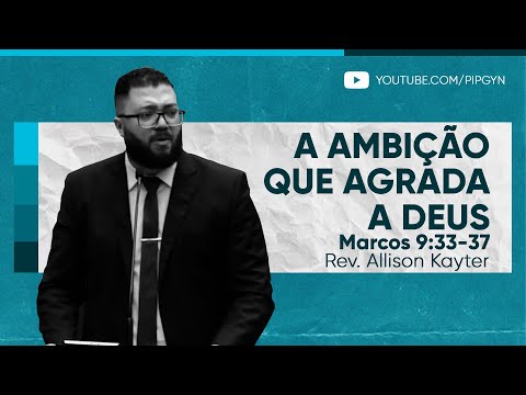 A ambição que agrada a Deus (Marcos 9:33-37) | Rev. Allison Kayter