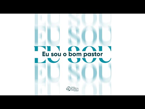 EU SOU | # 04 Eu sou o bom pastor | Rev. Marcos Nass