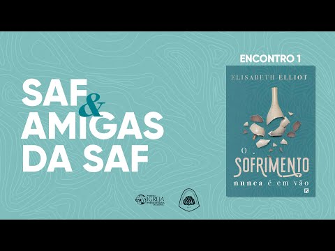 # 01 SAF & Amigas da SAF – Livro: "O Sofrimento nunca é em vão"