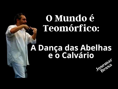 O Mundo é Teomórfico: A Dança das Abelhas e o Calvário | Josemar Bessa  (19/3/2023 – Domingo/Noite )