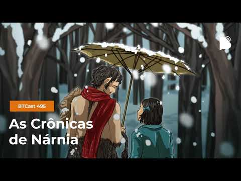 As crônicas de Nárnia – BTCast 495