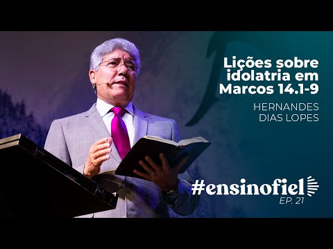 Lições sobre idolatria em Marcos 14.1-9 – Hernandes Dias Lopes #EnsinoFiel 021