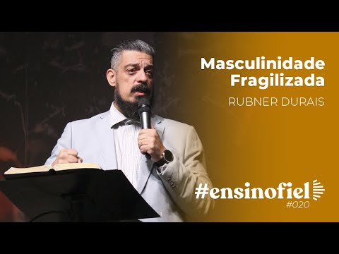 Masculinidade Fragilizada – Rubner Durais #EnsinoFiel 020