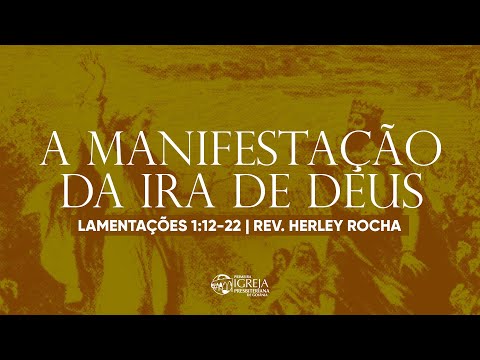 # 03 A manifestação da ira de Deus (Lamentações 1:12-22) | Rev. Herley Rocha