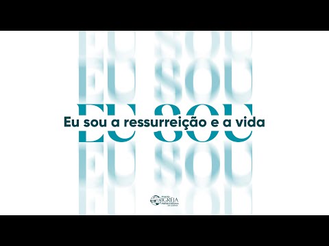 EU SOU | # 05 Eu sou a ressurreição e a vida | Rev. Ericson Martins
