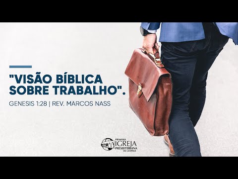 Visão bíblica sobre trabalho | Rev. Marcos Nass