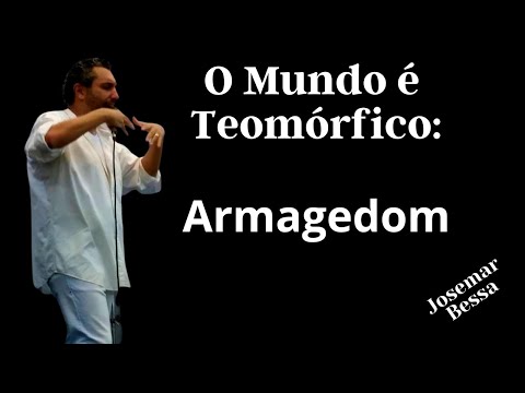 O Mundo é Teomórfico: Armagedom  | Josemar Bessa  ( 05 de Março de 2023 – Noite de Domingo )