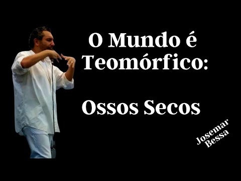 O Mundo é Teomórfico: Ossos Secos  | Josemar Bessa  ( 05 de Março de 2023 – Manhã de Domingo )