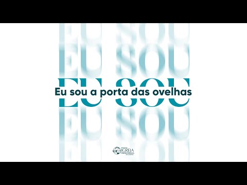 EU SOU | # 03 Eu sou a porta das ovelhas | Rev. Herley Rocha