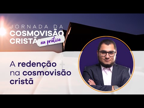 A redenção na cosmovisão cristã – Aula ESPECIAL