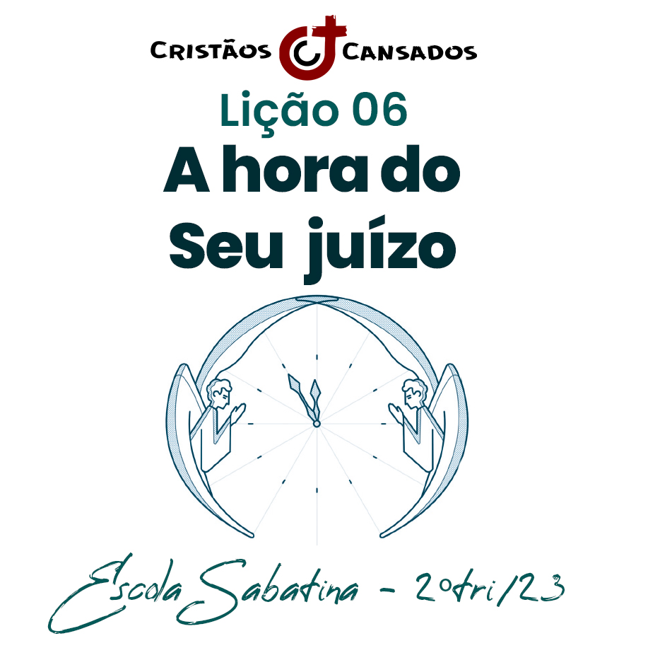 A hora do Seu juízo | As Três Mensagens do Apocalipse – L06 | 2Tri23