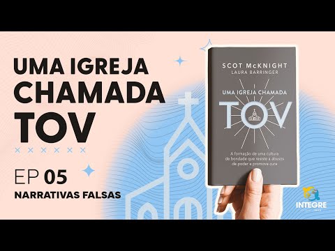 EP 5 Narrativas falsas | Integre comenta: Uma igreja chamada TOV | Scot M. & Laura B. | IBNU